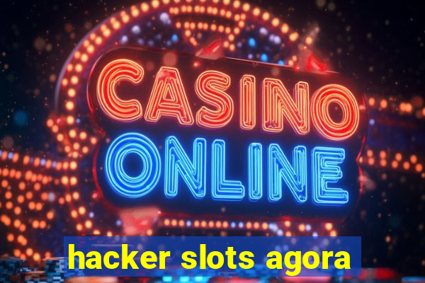 hacker slots agora